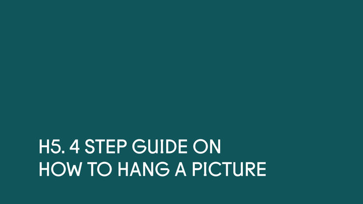 H5 ~ 4 Step Guide on How to Hang a Picture